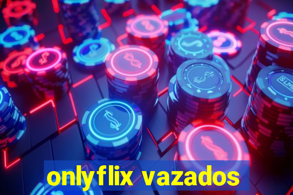 onlyflix vazados